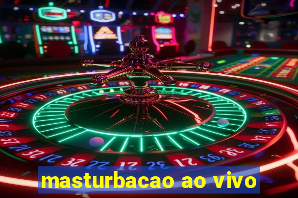 masturbacao ao vivo